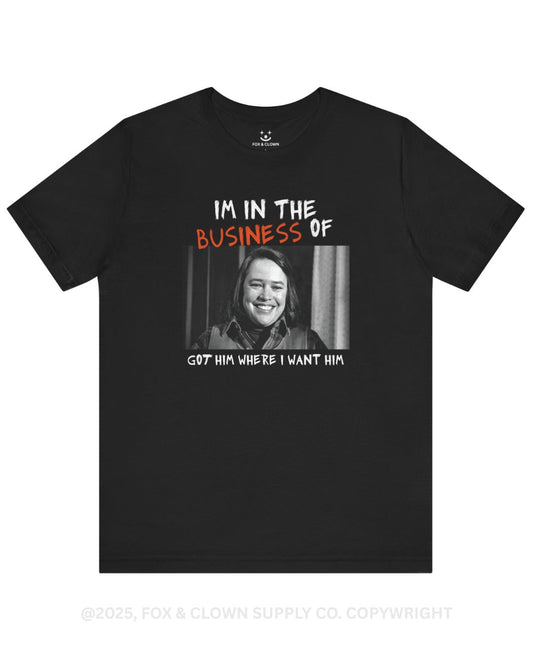 fox and clown funny punk shirt that says I'm in the business of misery got him where I want him with a picture of Kathy Bates from the movie Misery