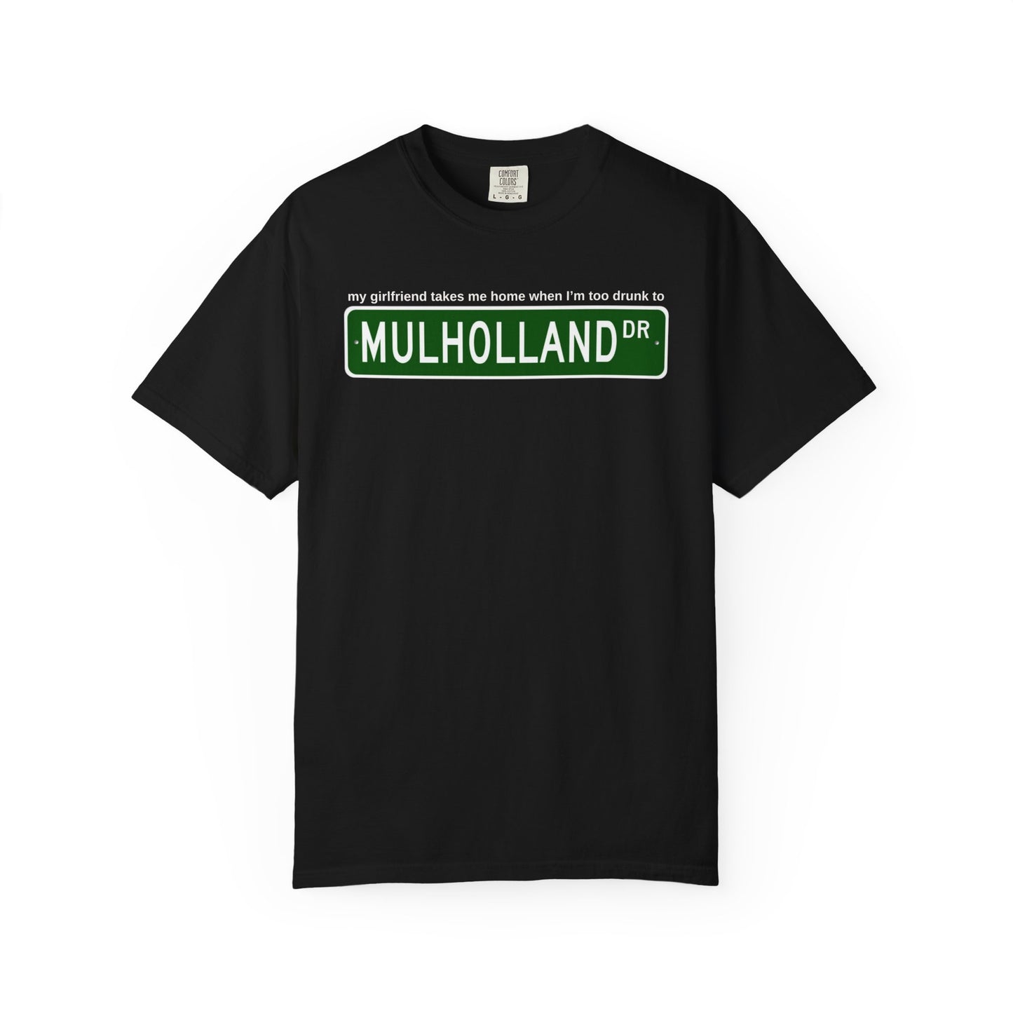 Black t-shirt with Mulholland Drive street sign design on a white background, with blink 182 lyrics my girlfriend takes me home when I'm too drunk to drive