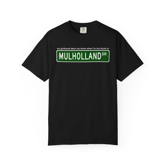 Black t-shirt with Mulholland Drive street sign design on a white background, with blink 182 lyrics my girlfriend takes me home when I'm too drunk to drive