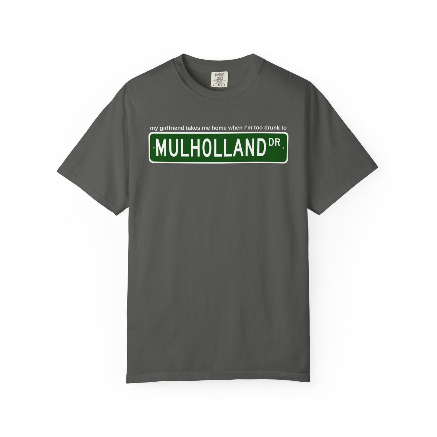 gray t-shirt with Mulholland Drive street sign design on a white background, with blink 182 lyrics my girlfriend takes me home when I'm too drunk to drive