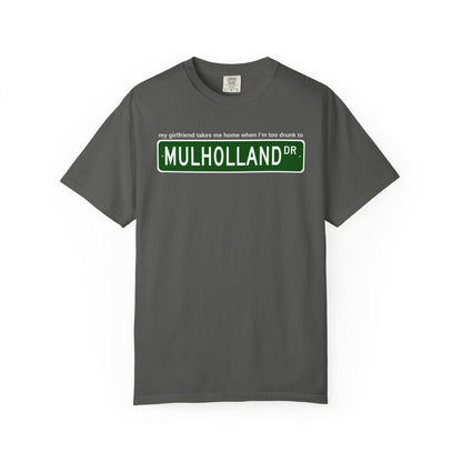 gray t-shirt with Mulholland Drive street sign design on a white background, with blink 182 lyrics my girlfriend takes me home when I'm too drunk to drive