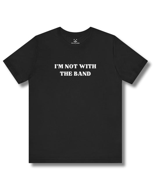 Black t-shirt with 'I'm not with the band' text on a white background