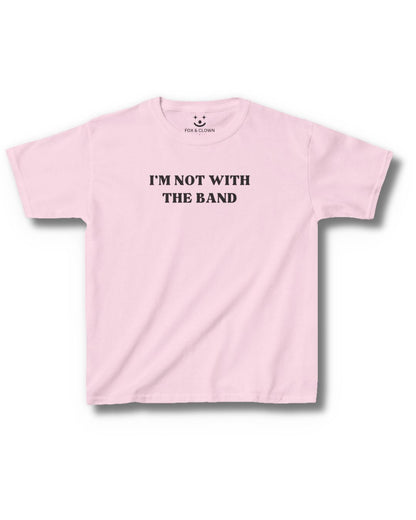 I'm Not With The Band | Baby Tee